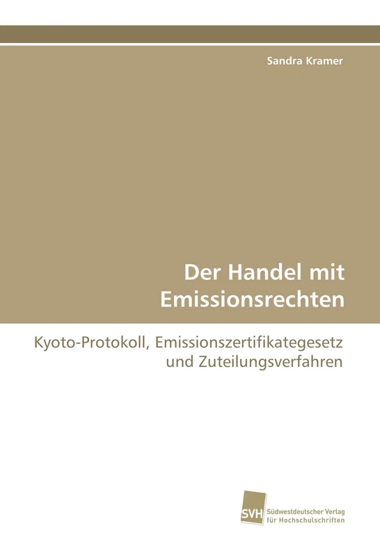 Der Handel mit Emissionsrechten: Kyoto-Protokoll, Emissionszertifikategesetz und Zuteilungsverfahren