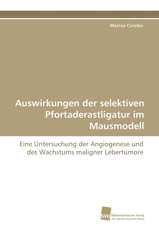 Auswirkungen der selektiven Pfortaderastligatur im Mausmodell: Eine Untersuchung der Angiogenese und des Wachstums maligner Lebertumore