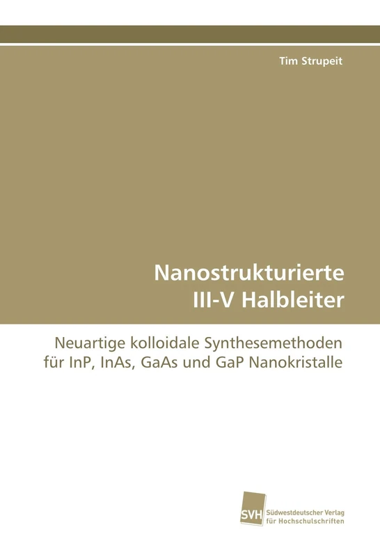 Nanostrukturierte III-V Halbleiter: Neuartige kolloidale Synthesemethoden für InP, InAs, GaAs und GaP Nanokristalle