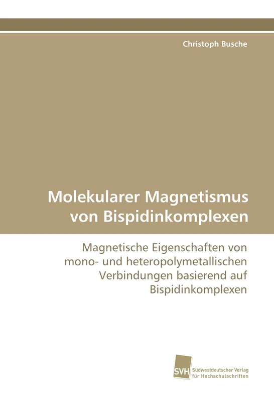 Molekularer Magnetismus von Bispidinkomplexen: Magnetische Eigenschaften von mono- und heteropolymetallischen Verbindungen basierend auf Bispidinkomplexen - Image 1