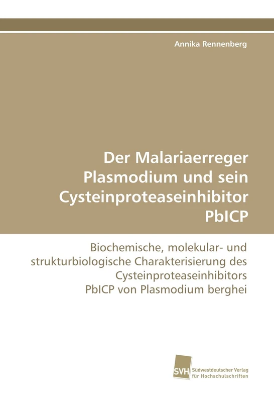 Der Malariaerreger Plasmodium und sein Cysteinproteaseinhibitor PbICP: Biochemische, molekular- und strukturbiologische Charakterisierung des Cysteinproteaseinhibitors PbICP von Plasmodium berghei - Image 1