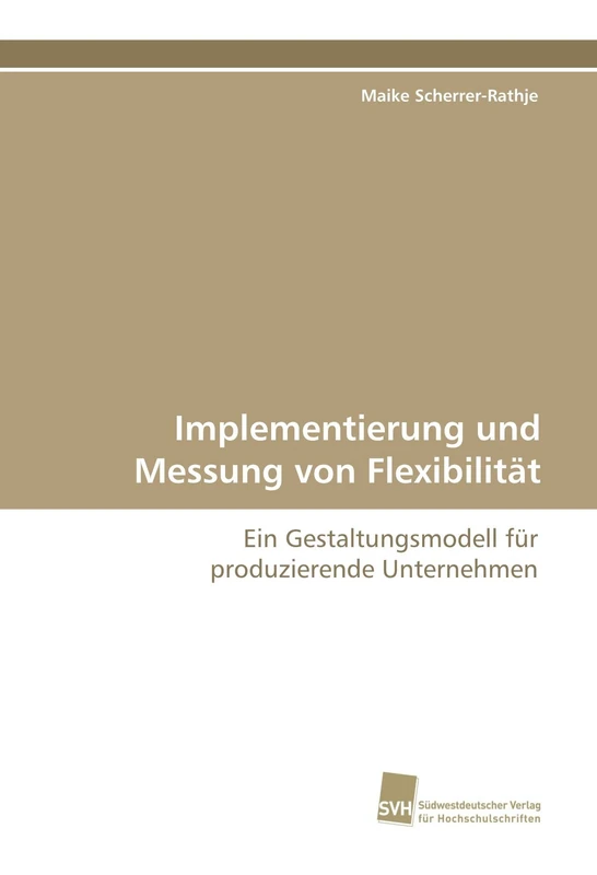 Implementierung und Messung von Flexibilität: Ein Gestaltungsmodell für produzierende Unternehmen - Image 1