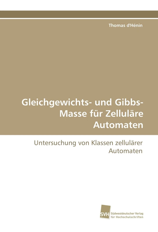 Gleichgewichts- und Gibbs-Masse für Zelluläre Automaten: Untersuchung von Klassen zellulärer Automaten