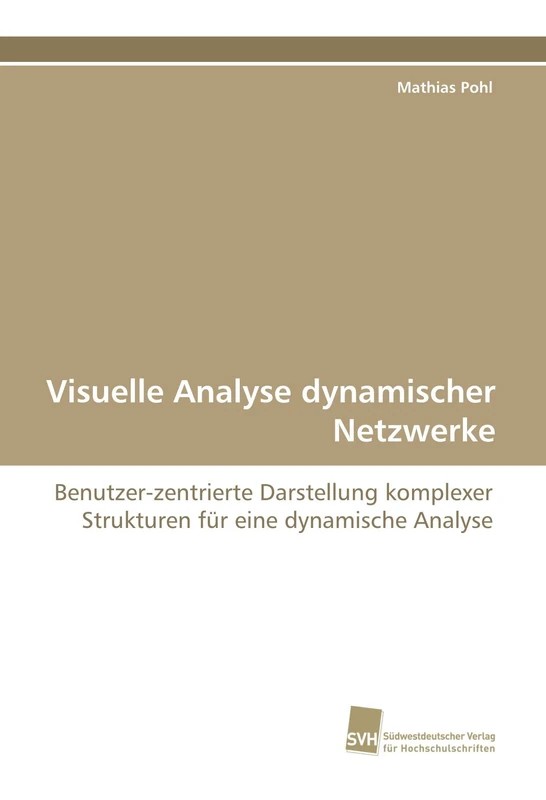 Visuelle Analyse dynamischer Netzwerke: Benutzer-zentrierte Darstellung komplexer Strukturen für eine dynamische Analyse