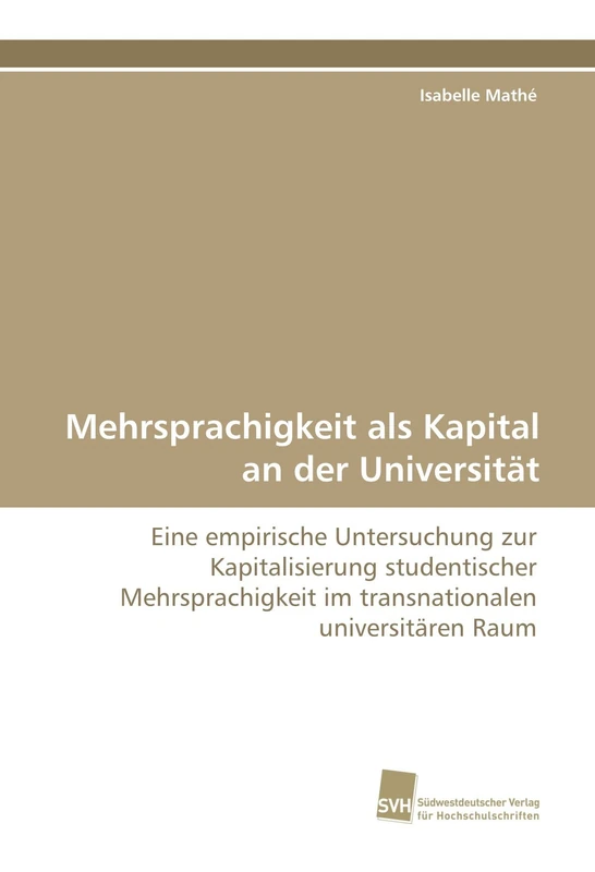 Mehrsprachigkeit als Kapital an der Universität: Eine empirische Untersuchung zur Kapitalisierung studentischer Mehrsprachigkeit im transnationalen universitären Raum - Image 1