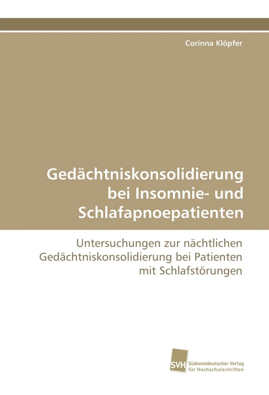 Gedächtniskonsolidierung bei Insomnie- und Schlafapnoepatienten: Untersuchungen zur nächtlichen Gedächtniskonsolidierung bei Patienten mit Schlafstörungen - Image 1