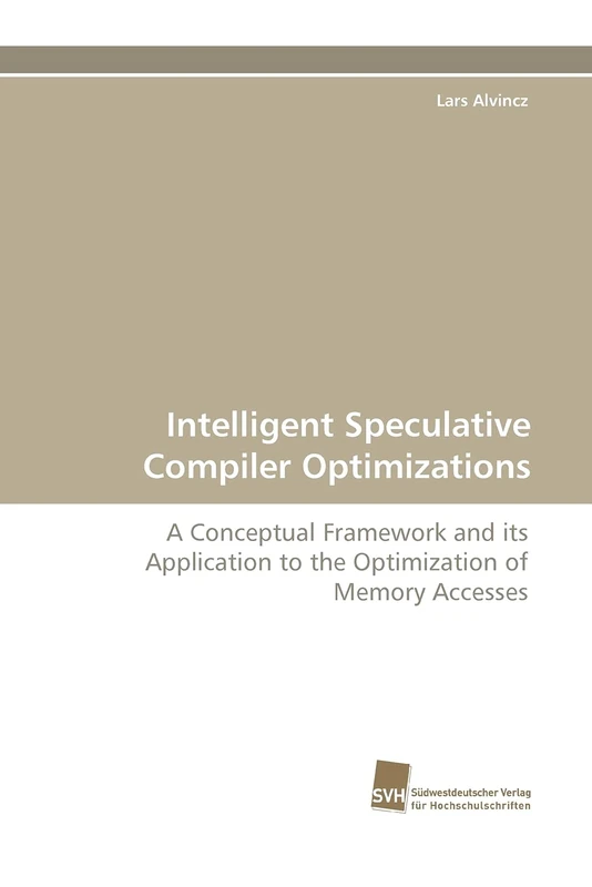 Intelligent Speculative Compiler Optimizations: A Conceptual Framework and its Application to the Optimization of Memory Accesses