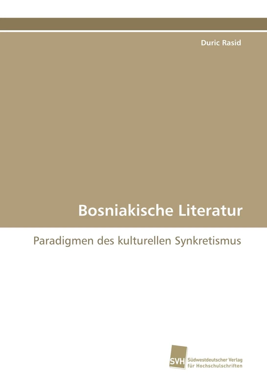 Bosniakische Literatur: Paradigmen des kulturellen Synkretismus