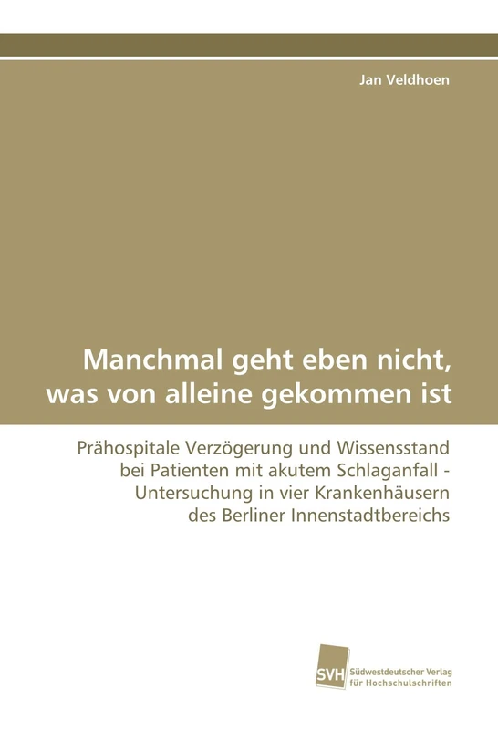 Manchmal geht eben nicht, was von alleine gekommen ist: Prähospitale Verzögerung und Wissensstand bei Patienten mit akutem Schlaganfall - Untersuchung ... des Berliner Innenstadtbereichs - Image 1