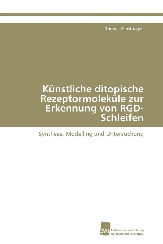 Künstliche ditopische Rezeptormoleküle zur Erkennung von RGD-Schleifen: Synthese, Modelling und Untersuchung