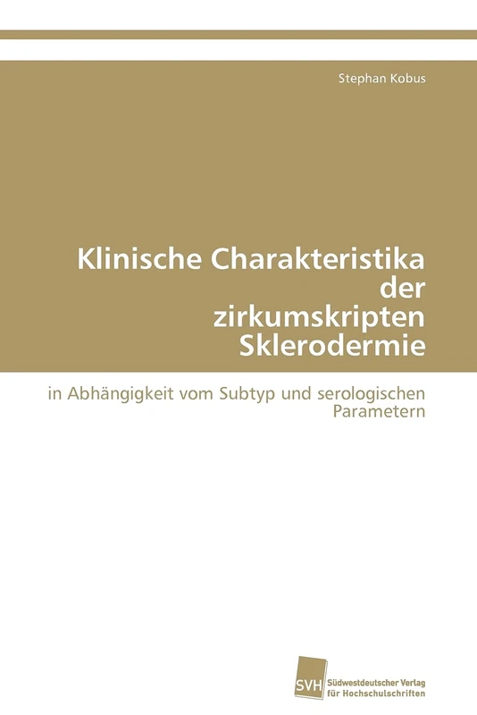 Klinische Charakteristika der zirkumskripten Sklerodermie: in Abhängigkeit vom Subtyp und serologischen Parametern