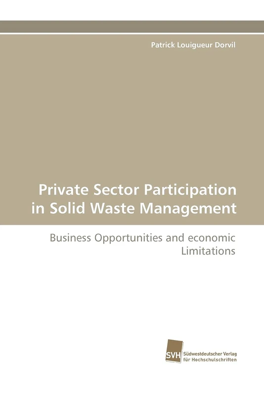 Private Sector Participation in Solid Waste Management: Business Opportunities and economic Limitations