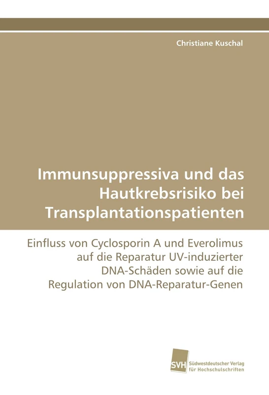 Immunsuppressiva und das Hautkrebsrisiko bei Transplantationspatienten: Einfluss von Cyclosporin A und Everolimus auf die Reparatur UV-induzierter ... auf die Regulation von DNA-Reparatur-Genen - Image 1
