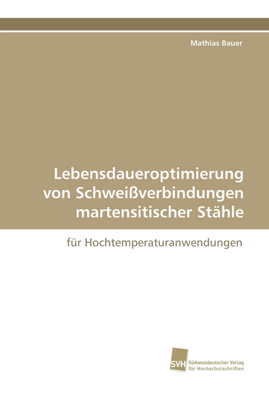 Lebensdaueroptimierung von Schweißverbindungen martensitischer Stähle: für Hochtemperaturanwendungen - Image 1