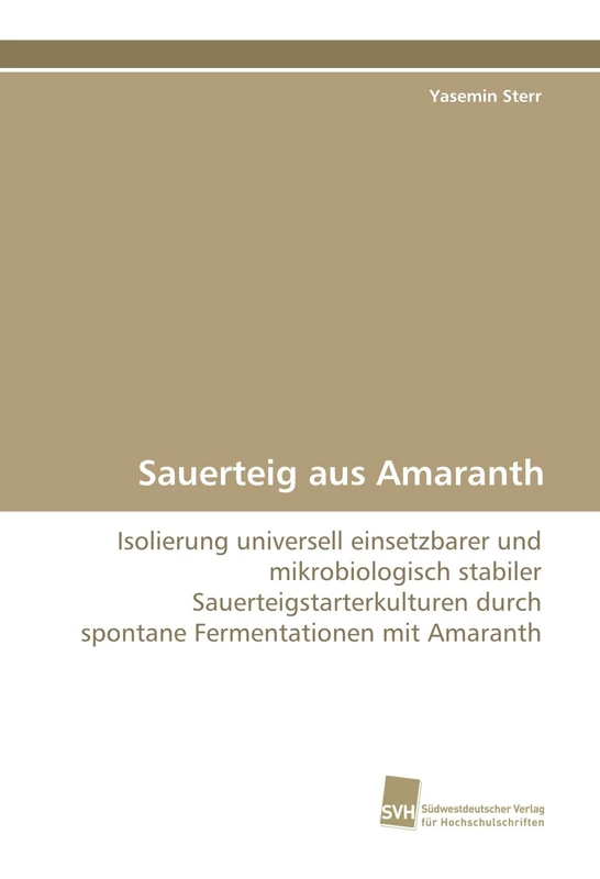 Sauerteig aus Amaranth: Isolierung universell einsetzbarer und mikrobiologisch stabiler Sauerteigstarterkulturen durch spontane Fermentationen mit Amaranth - Image 1
