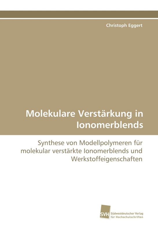 Molekulare Verstärkung in Ionomerblends: Synthese von Modellpolymeren für molekular verstärkte Ionomerblends und Werkstoffeigenschaften