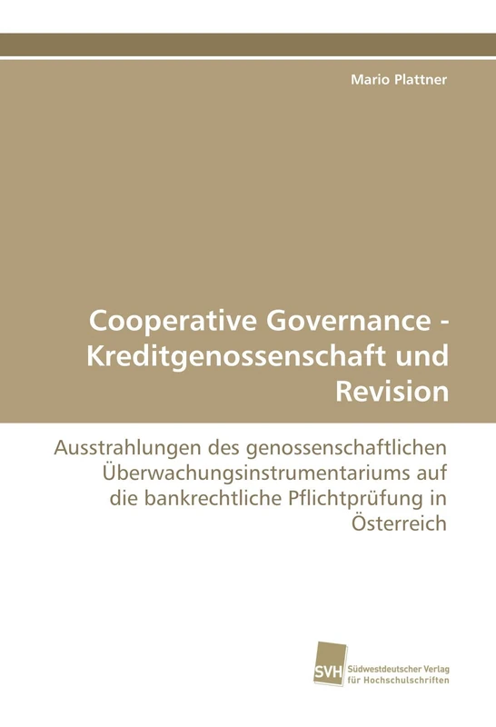 Cooperative Governance - Kreditgenossenschaft und Revision: Ausstrahlungen des genossenschaftlichen Überwachungsinstrumentariums auf die bankrechtliche Pflichtprüfung in Österreich - Image 1