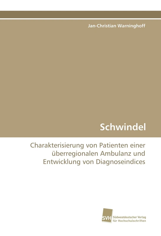 Schwindel: Charakterisierung von Patienten einer überregionalen Ambulanz und Entwicklung von Diagnoseindices