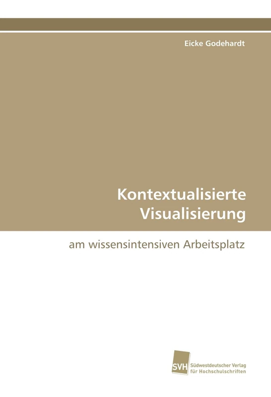 Kontextualisierte Visualisierung: am wissensintensiven Arbeitsplatz