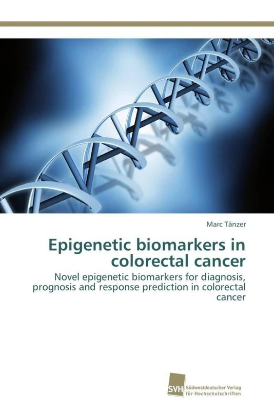 Epigenetic biomarkers in colorectal cancer: Novel epigenetic biomarkers for diagnosis, prognosis and response prediction in colorectal cancer