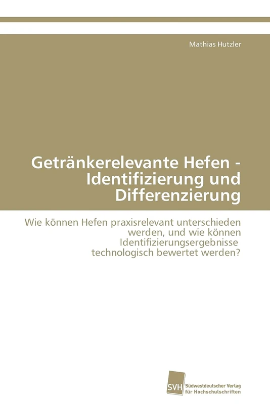 Getränkerelevante Hefen - Identifizierung und Differenzierung: Wie können Hefen praxisrelevant unterschieden werden, und wie können Identifizierungsergebnisse technologisch bewertet werden?