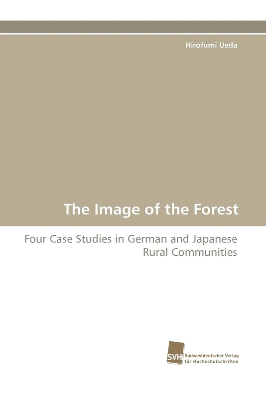 The Image of the Forest: Four Case Studies in German and Japanese Rural Communities