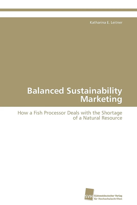 Balanced Sustainability Marketing: How a Fish Processor Deals with the Shortage of a Natural Resource