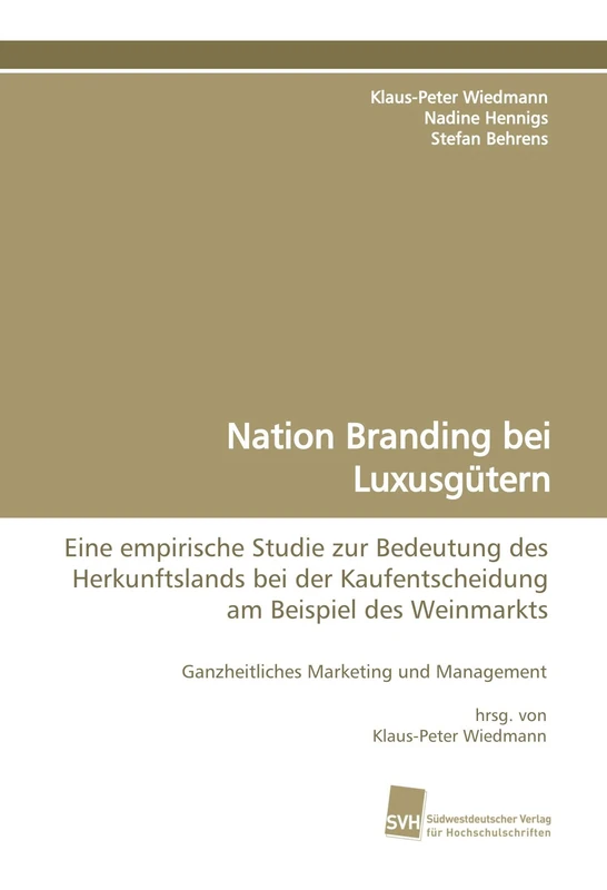 Nation Branding bei Luxusgütern: Eine empirische Studie zur Bedeutung des Herkunftslands bei der Kaufentscheidung am Beispiel des Weinmarkts