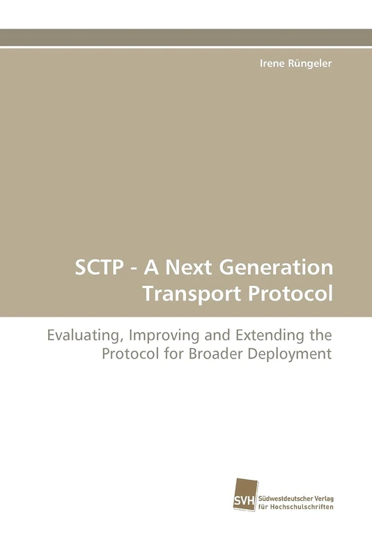 SCTP - A Next Generation Transport Protocol: Evaluating, Improving and Extending the Protocol for Broader Deployment - Image 1