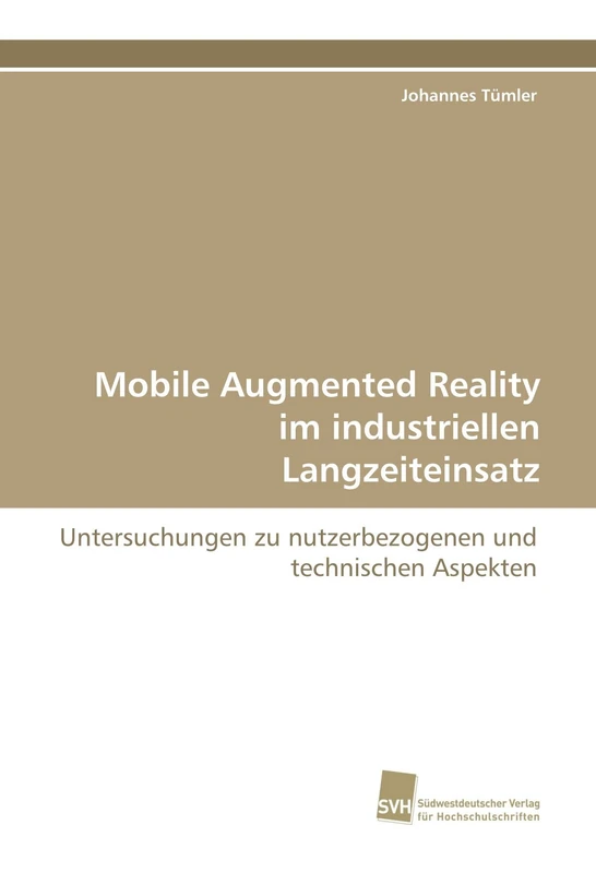 Mobile Augmented Reality im industriellen Langzeiteinsatz: Untersuchungen zu nutzerbezogenen und technischen Aspekten - Image 1