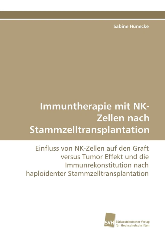 Immuntherapie mit NK-Zellen nach Stammzelltransplantation: Einfluss von NK-Zellen auf den Graft versus Tumor Effekt und die Immunrekonstitution nach haploidenter Stammzelltransplantation - Image 1