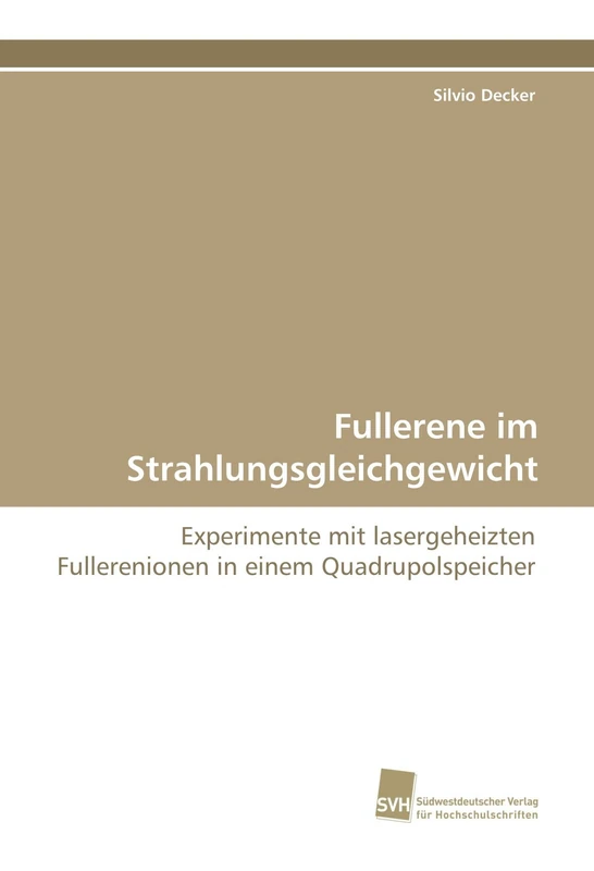 Fullerene im Strahlungsgleichgewicht: Experimente mit lasergeheizten Fullerenionen in einem Quadrupolspeicher