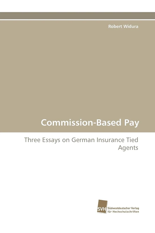 Commission-Based Pay: Three Essays on German Insurance Tied Agents