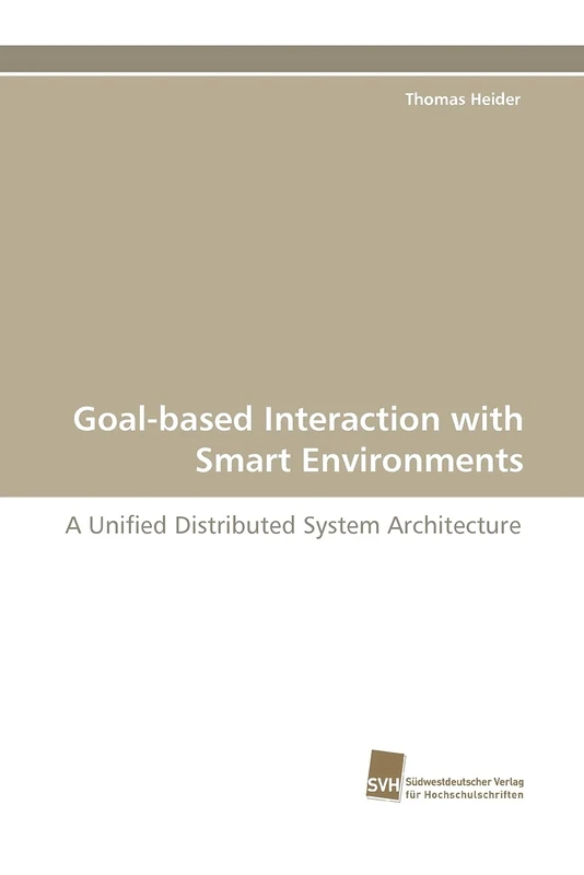 Goal-based Interaction with Smart Environments: A Unified Distributed System Architecture - Image 1
