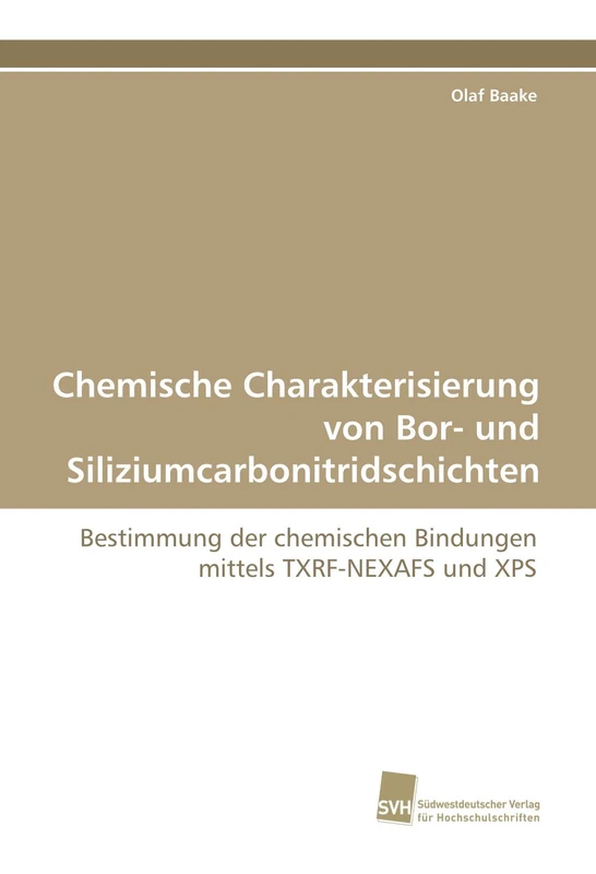 Chemische Charakterisierung von Bor- und Siliziumcarbonitridschichten: Bestimmung der chemischen Bindungen mittels TXRF-NEXAFS und XPS