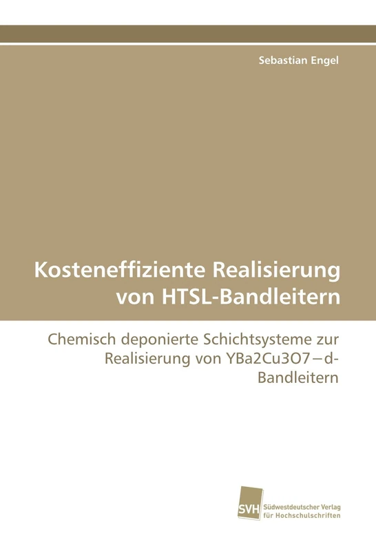 Kosteneffiziente Realisierung von HTSL-Bandleitern: Chemisch deponierte Schichtsysteme zur Realisierung von YBa2Cu3O7?d-Bandleitern