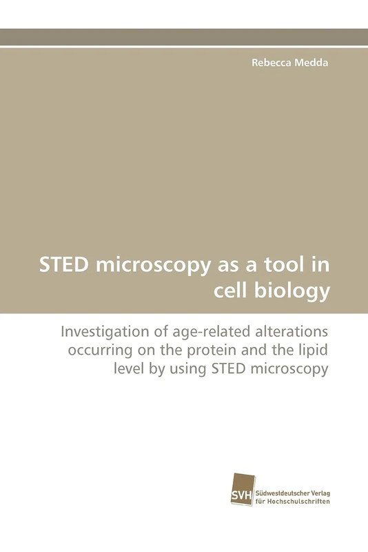 STED microscopy as a tool in cell biology: Investigation of age-related alterations occurring on the protein and the lipid level by using STED microscopy