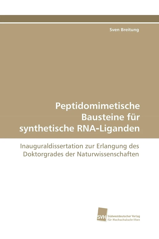 Peptidomimetische Bausteine für synthetische RNA‐Liganden: Inauguraldissertation zur Erlangung des Doktorgrades der Naturwissenschaften