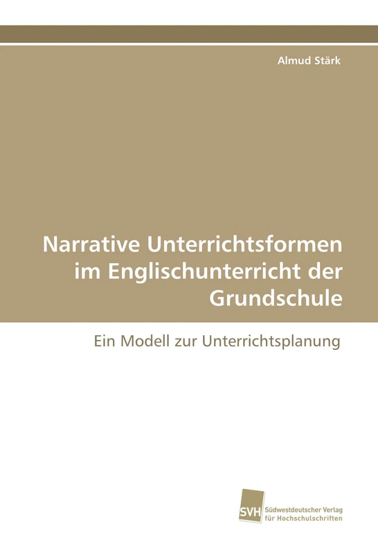Narrative Unterrichtsformen im Englischunterricht der Grundschule: Ein Modell zur Unterrichtsplanung