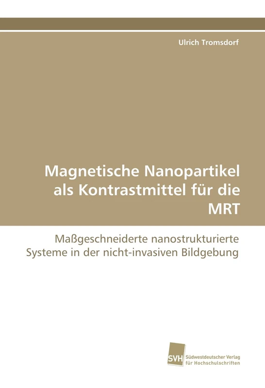 Magnetische Nanopartikel als Kontrastmittel für die MRT: Maßgeschneiderte nanostrukturierte Systeme in der nicht-invasiven Bildgebung