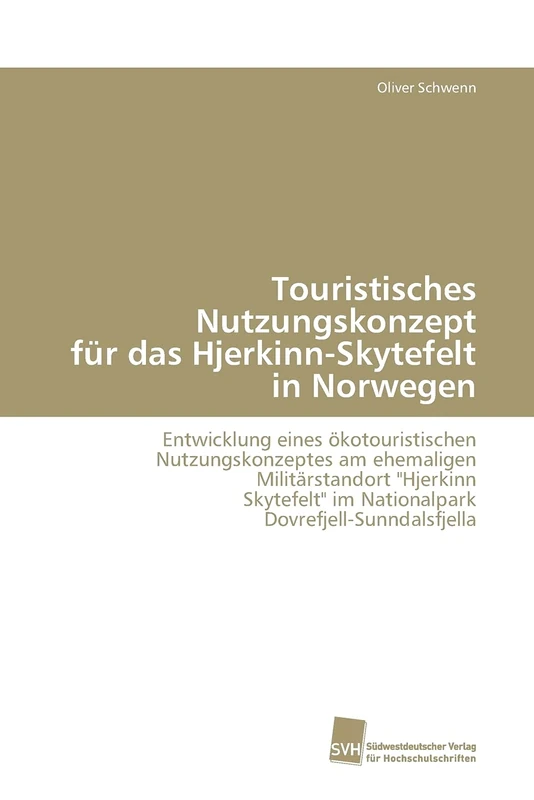 Touristisches Nutzungskonzept für das Hjerkinn-Skytefelt in Norwegen: Entwicklung eines ökotouristischen Nutzungskonzeptes am ehemaligen ... im Nationalpark Dovrefjell-Sunndalsfjella - Image 1