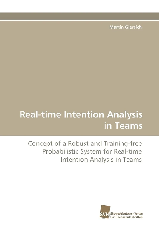 Real-time Intention Analysis in Teams: Concept of a Robust and Training-free Probabilistic System for Real-time Intention Analysis in Teams