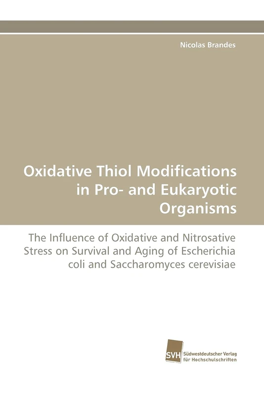 Oxidative Thiol Modifications in Pro- and Eukaryotic Organisms: The Influence of Oxidative and Nitrosative Stress on Survival and Aging of Escherichia coli and Saccharomyces cerevisiae