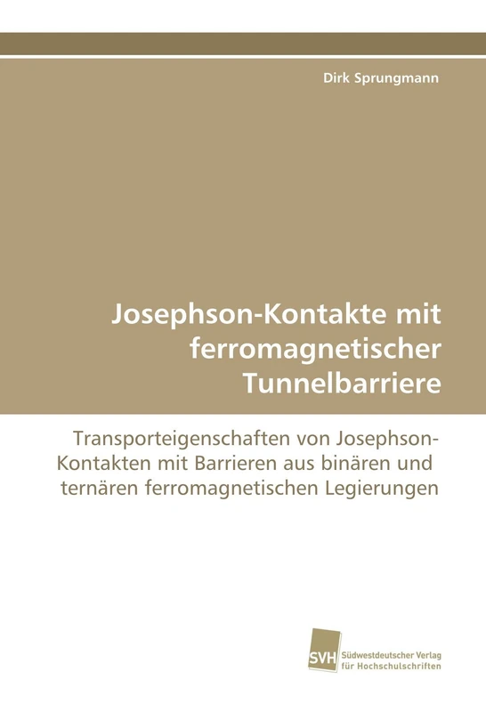 Josephson-Kontakte mit ferromagnetischer Tunnelbarriere: Transporteigenschaften von Josephson-Kontakten mit Barrieren aus binären und ternären ferromagnetischen Legierungen