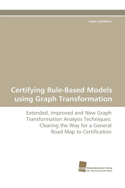 Certifying Rule-Based Models using Graph Transformation: Extended, Improved and New Graph Transformation Analysis Techniques: Clearing the Way for a General Road Map to Certification