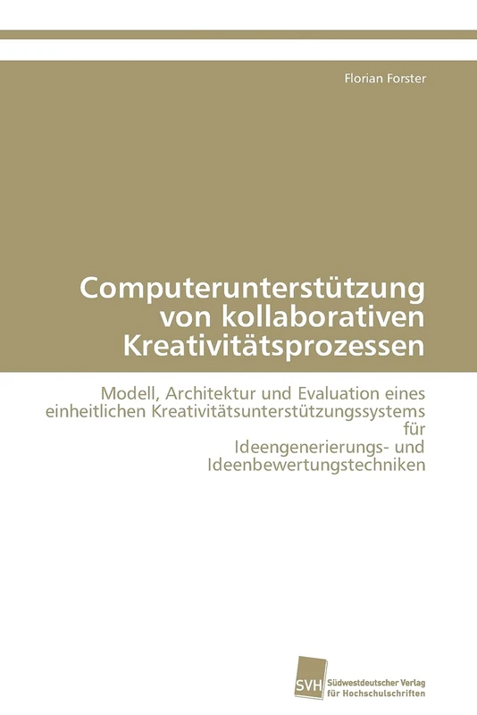 Computerunterstützung von kollaborativen Kreativitätsprozessen: Modell, Architektur und Evaluation eines einheitlichen ... und Ideenbewertungstechniken - Image 1