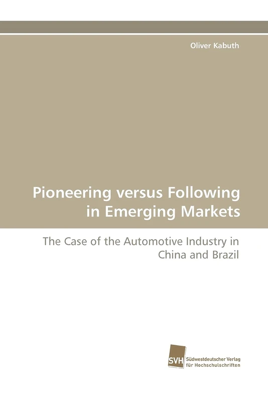 Pioneering versus Following in Emerging Markets: The Case of the Automotive Industry in China and Brazil