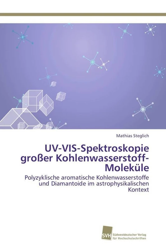 UV-VIS-Spektroskopie großer Kohlenwasserstoff-Moleküle: Polyzyklische aromatische Kohlenwasserstoffe und Diamantoide im astrophysikalischen Kontext - Image 1