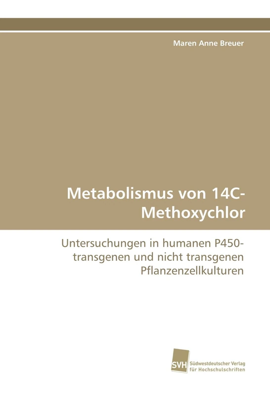 Metabolismus von 14C-Methoxychlor: Untersuchungen in humanen P450-transgenen und nicht transgenen Pflanzenzellkulturen