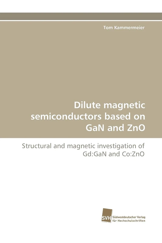 Dilute magnetic semiconductors based on GaN and ZnO: Structural and magnetic investigation of Gd:GaN and Co:ZnO - Image 1